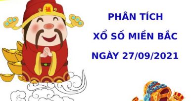 Phân tích XSMB ngày 27/9/2021 hôm nay thứ 2 chính xác