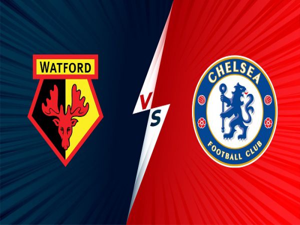 Nhận định tỷ lệ Watford vs Chelsea, 2h30 ngày 2/12 - Ngoại hạng Anh