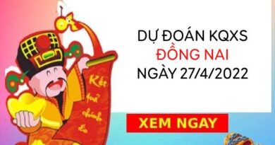 Dự đoán xổ số Đồng Nai ngày 27/4/2022 thứ 4 hôm nay