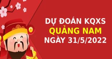 Dự đoán xổ số Quảng Nam ngày 31/5/2022