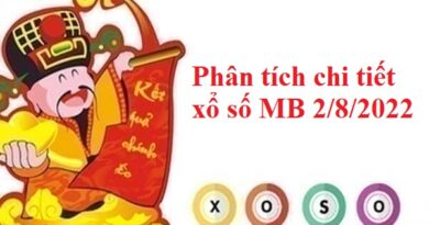 Phân tích chi tiết xổ số MB 2/8/2022