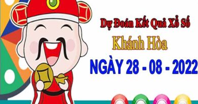 Dự đoán XSKH ngày 28/8/2022 - Dự đoán KQ xổ số Khánh Hòa chủ nhật