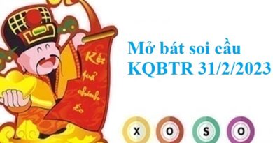 Mở bát soi cầu KQBTR 31/2/2023