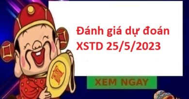 Đánh giá dự đoán XSTD 25/5/2023