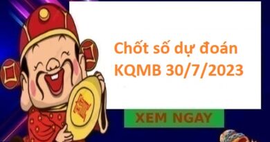 chốt số dự đoán KQMB 30/7/2023