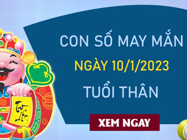 Con số may mắn tuổi Thân 10/1/2024 – Hôm nay đánh con gì?