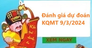 Đánh giá dự đoán KQMT 9/3/2024