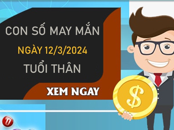 Con số may mắn tuổi Thân 12/3/2024 đánh là hái lộc? 