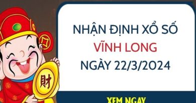 Nhận định xổ số Vĩnh Long ngày 22/3/2024 thứ 6 hôm nay