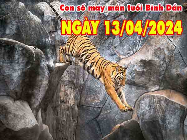 Dự đoán con số may mắn tuổi Bính Dần ngày 13/4/2024