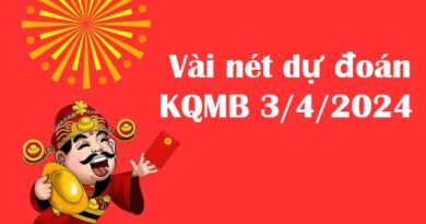 Vài nét dự đoán KQMB 3/4/2024