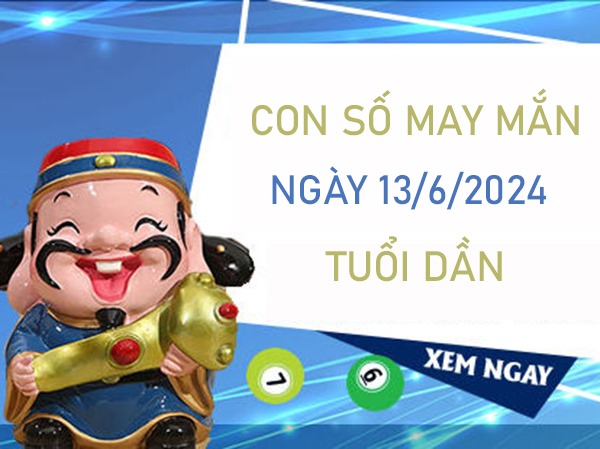 Con số may mắn tuổi Dần 13/6/2024 giờ vàng chốt số 