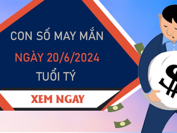 Con số may mắn tuổi Tý 20/6/2024 đón lộc cực lớn 