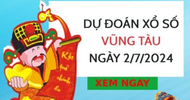 Dự đoán KQ xổ số Vũng Tàu ngày 2/7/2024 thứ 3 hôm nay