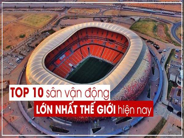 Top 10 các sân bóng đá lớn nhất thế giới