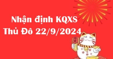 Nhận định KQXS Thủ Đô 22/9/2024