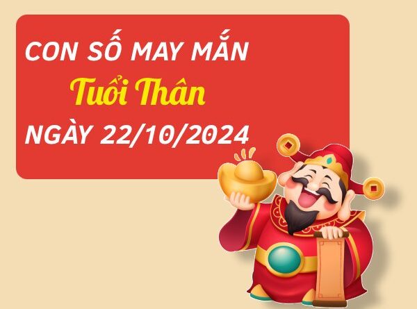 Tổng hợp con số phát tài tuổi Thân hôm nay ngày 22/10/2024