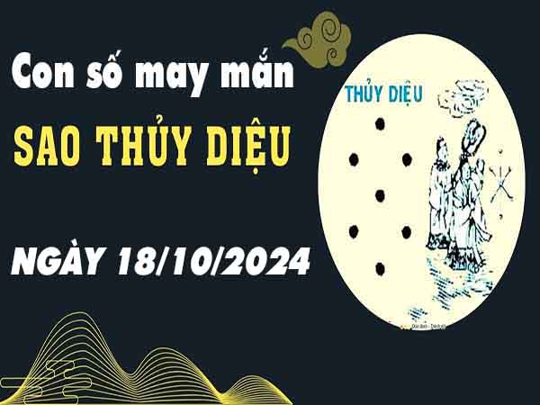 Con số may mắn sao Thủy Diệu ngày 18/10/2024 thứ 6 hôm nay