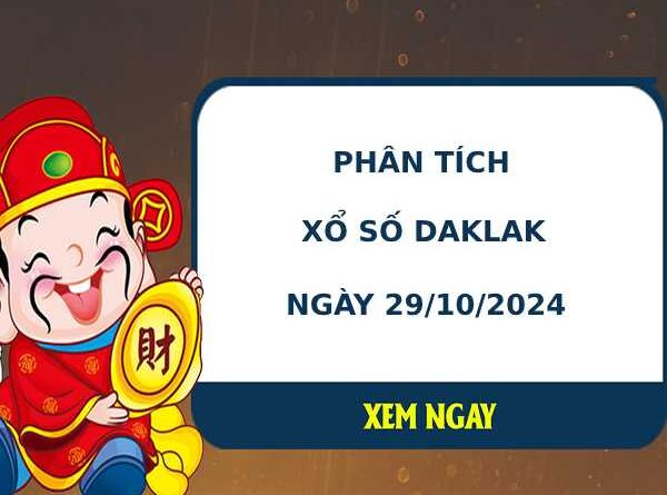 Phân tích XSDLK ngày 29/10/2024 hôm nay thứ 3 may mắn