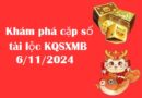 Khám phá cặp số tài lộc KQSXMB 6/11/2024 thứ 6 hôm nay