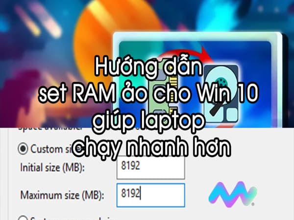 Hướng dẫn cách tạo Ram ảo cho Windows 10