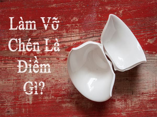 Làm vỡ bát báo hiệu điều gì