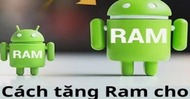 Cách tăng RAM cho điện thoại